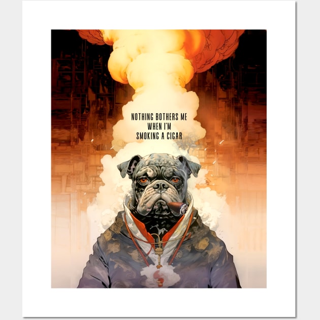 Cigar Smoking Bulldog: Nothing Bothers Me When I'm Smoking a Cigar on a Dark Background Wall Art by Puff Sumo